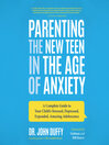 Cover image for Parenting the New Teen in the Age of Anxiety